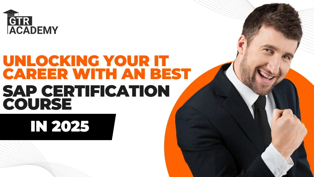 Unlocking Your IT Career with an Best SAP Certification Course in 2025
